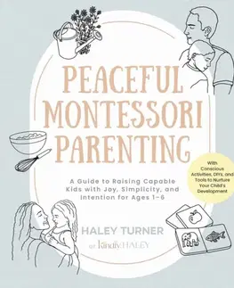 Rodičovstvo, rodina Peaceful Montessori Parenting - Haley Turner