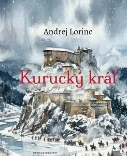 Historické romány Kurucký kráľ - Andrej Lorinc