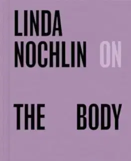 Dejiny, teória umenia Linda Nochlin on The Body - Linda Nochlin