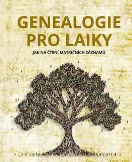 Odborná a náučná literatúra - ostatné Genealogie pro laiky - Jan Kratochvíl,Aleš Čuma
