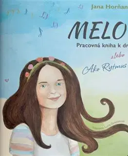 Hudba - noty, spevníky, príručky Melody. Pracovná kniha k druhej časti alebo ako Rytmus stratil hlas - Jana Horňanská