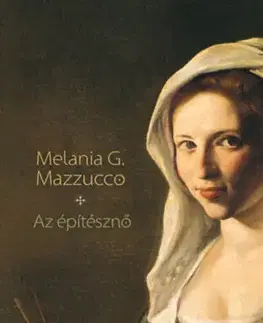 Beletria - ostatné Az építésznő - Mazzucco G. Melania