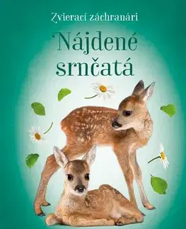 Dobrodružstvo, napätie, western Zvierací záchranári: Nájdené srnčatá - Veronika Francová,Zuzana Slánská,Katarína Lalíková