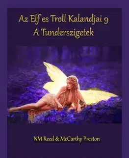 Sci-fi a fantasy Elf és Troll Kalandjai 9 - Google Davinci AI,McCarthy Preston,Reed NM
