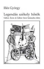 Historické romány Legendás székely hősök - Györgyi Illés
