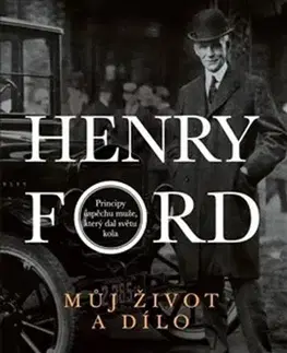Biografie - ostatné Můj život a dílo - Henry Ford
