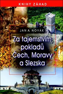 Historické pamiatky, hrady a zámky Za tajemstvím pokladů Čech, Moravy a Slezska - Jan A. Novák