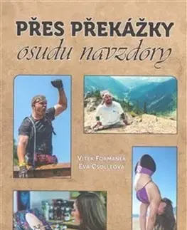 Fejtóny, rozhovory, reportáže Přes překážky osudu navzdory - Eva Csölleová,Vítek Formánek