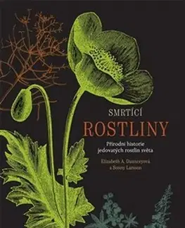 Biológia, fauna a flóra Smrtící rostliny - Elizabeth A. Daunceyová,Sonny Larsson,Tomáš Braun