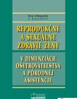 Medicína - ostatné Reprodukčné a sexuálne zdravie ženy - Eva Urbanová