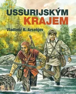 Historické romány Ussurijským krajem - Vladimir Arseňjev Klavdijevič,Jan Hora,Konstantin Šindelář