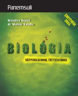 Maturity Biológia középiskolásoknak, érettségizőknek - Dezső Mándics,Katalin Molnár