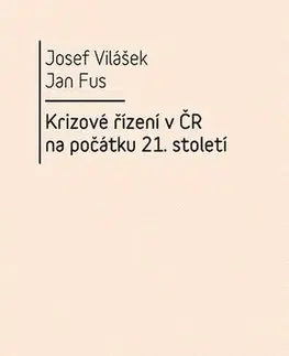 Pre vysoké školy Krizové řízení v ČR na počátku 21. století - Josef Vilášek,Jan Fus