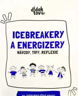 Pedagogika, vzdelávanie, vyučovanie Icebreakery a energizery - Karin Mikulášová Kravec
