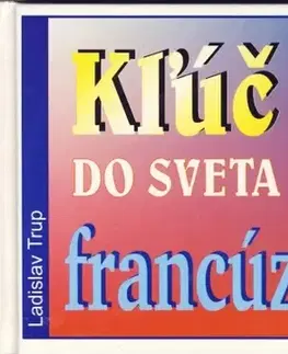 Učebnice a príručky Kľúč do sveta francúzština - Kolektív autorov