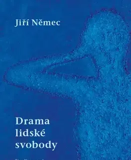 Filozofia Drama lidské svobody - Jiří Němec
