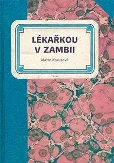 Biografie - ostatné Lékařkou v Zambii - Marie Krausová