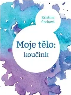 Zdravá výživa, diéty, chudnutie Moje tělo Koučink - Kristina