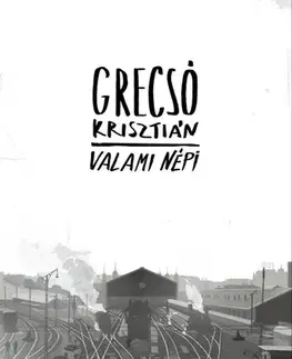 Svetová beletria Valami népi - Krisztián Grecsó