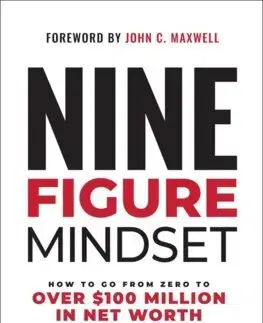 Podnikanie, obchod, predaj Nine-Figure Mindset : How to Go from Zero to Over $100 Million in Net Worth - Brandon Dawson