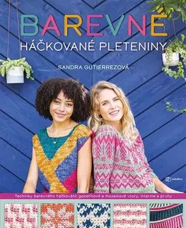 Pletenie, hačkovanie, vyšívanie, paličkovanie Barevné háčkované pleteniny - Sandra Gutierrezová,Eva Fuková