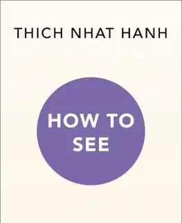 Duchovný rozvoj How to See - Thich Nhat Hanh