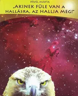 Beletria - ostatné Akinek füle van a hallásra, az hallja meg! - Misztikus út - Marta Pável