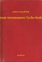 Svetová beletria Great Astronomers: Tycho Brahe - Ball Robert Stawell