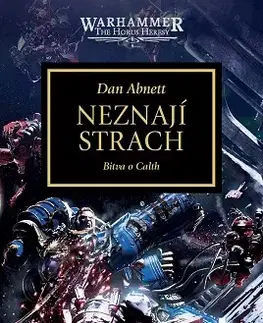 Sci-fi a fantasy Warhammer - The Horus Heresy: Neznají strach: Bitva o Calth - Dan Abnett