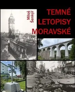 Slovenské a české dejiny Temné letopisy moravské - Miloš Šenkýř