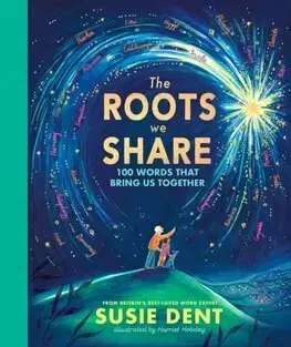 Pre deti a mládež - ostatné The Roots We Share - Susie Dent,Harriet Hobday