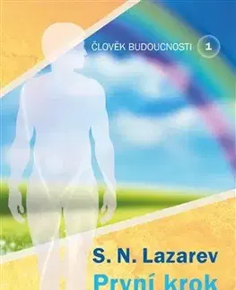 Ezoterika - ostatné Člověk budoucnosti 1 - S. N. Lazarev