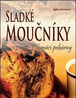 Kuchárky - ostatné Sladké moučníky z domácí pekárny - Radka Hrevušová