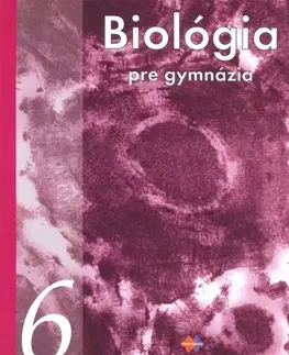 Učebnice pre SŠ - ostatné Biológia 6 pre gymnáziá - Kolektív autorov