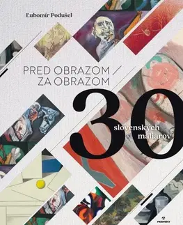 Maliarstvo, grafika Pred obrazom / Za obrazom - 30 slovenských umelcov - Ľubomír Podušel