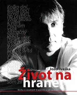 Biografie - ostatné Život na hrane - Jozef Ivaška