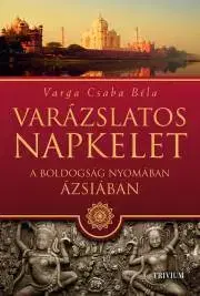 Sprievodcovia, mapy - ostatné Varázslatos napkelet - Varga Csaba Béla