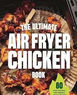 Mäso, Ryby The Ultimate Air Fryer Chicken Book - Khadija Siddiqui