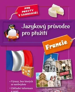 Učebnice a príručky Jazykový průvodce pro přežití: Francie - Barbora Antonová