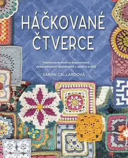 Pletenie, hačkovanie, vyšívanie, paličkovanie Háčkované čtverce - Sarah Callard