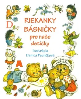 Básničky a hádanky pre deti Riekanky básńičky pre naše detičky - Danica Pauličková