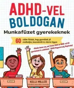 Príprava do školy, pracovné zošity ADHD-vel boldogan - Munkafüzet gyerekeknek - Kelli Miller