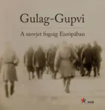Druhá svetová vojna Gulag-Gupvi - A szovjet fogság Európában - Kolektív autorov