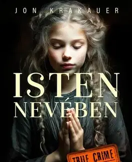 Detektívky, trilery, horory Isten nevében - Jon Krakauer,Péter Torma
