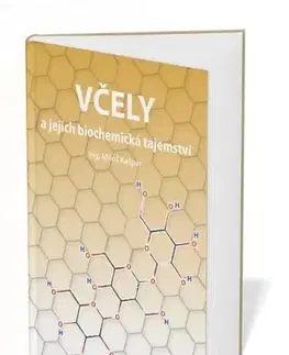 Hmyz Včely a jejich biochemická tajemství - Miloš Kašpar