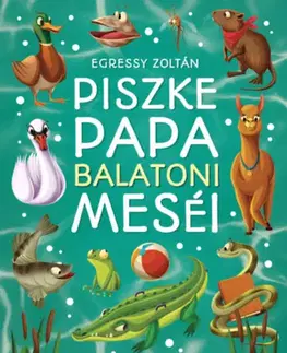 Rozprávky Piszke Papa balatoni meséi - Zoltán Egressy,Anna Lang