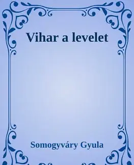Svetová beletria Vihar a levelet - Gyula Somogyváry