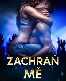Romantická beletria Zachraň mě - Marcy Jell