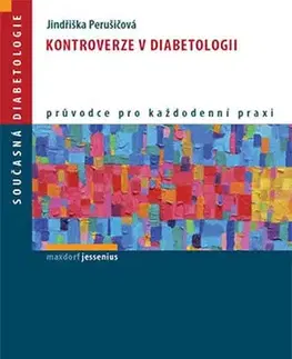 Medicína - ostatné Kontroverze v diabetologii - Jindřiška Perušičová