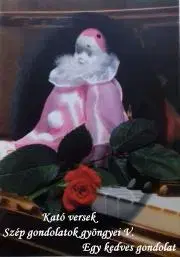 Svetová beletria Kató versek - Szép gondolatok gyöngyei V. - Györfiné (Győrfi) (Józsefné) Kató